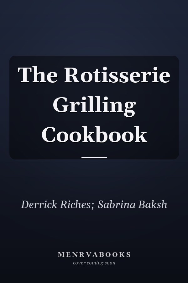 The Rotisserie Grilling Cookbook