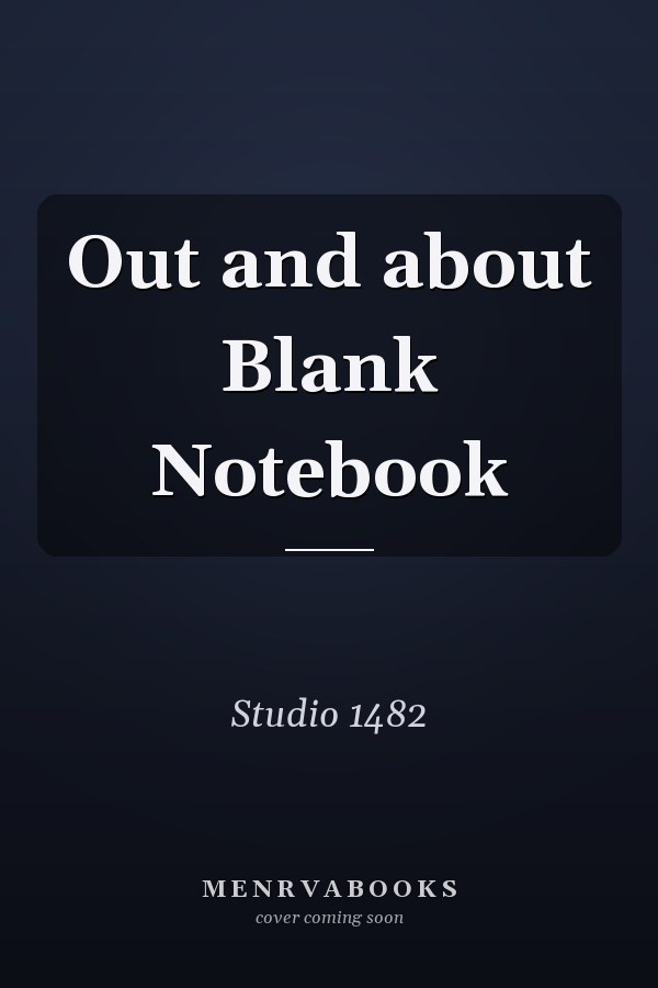 Out and about Blank Notebook