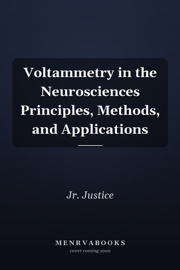 Voltammetry in the Neurosciences Principles, Methods, and Applications