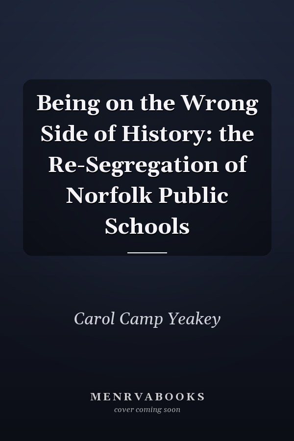 Being on the Wrong Side of History: the Re-Segregation of Norfolk Public Schools