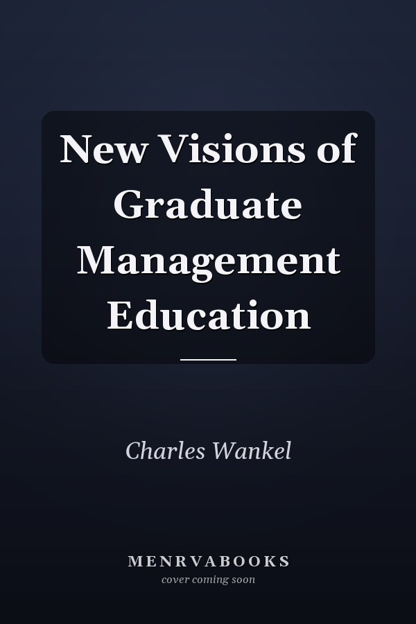 New Visions of Graduate Management Education