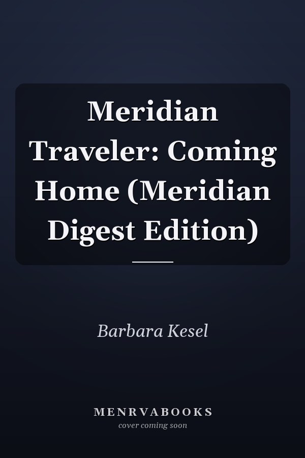 Meridian Traveler: Coming Home (Meridian Digest Edition)