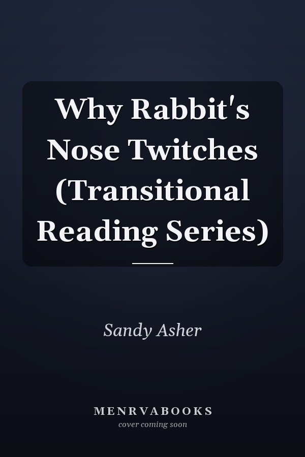 Why Rabbit's Nose Twitches (Transitional Reading Series)