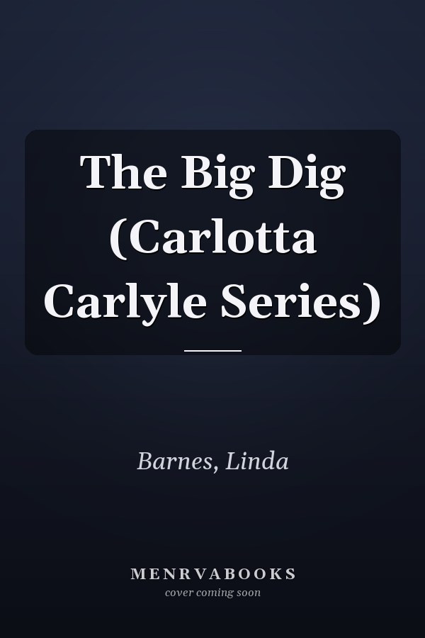 The Big Dig (Carlotta Carlyle Series)