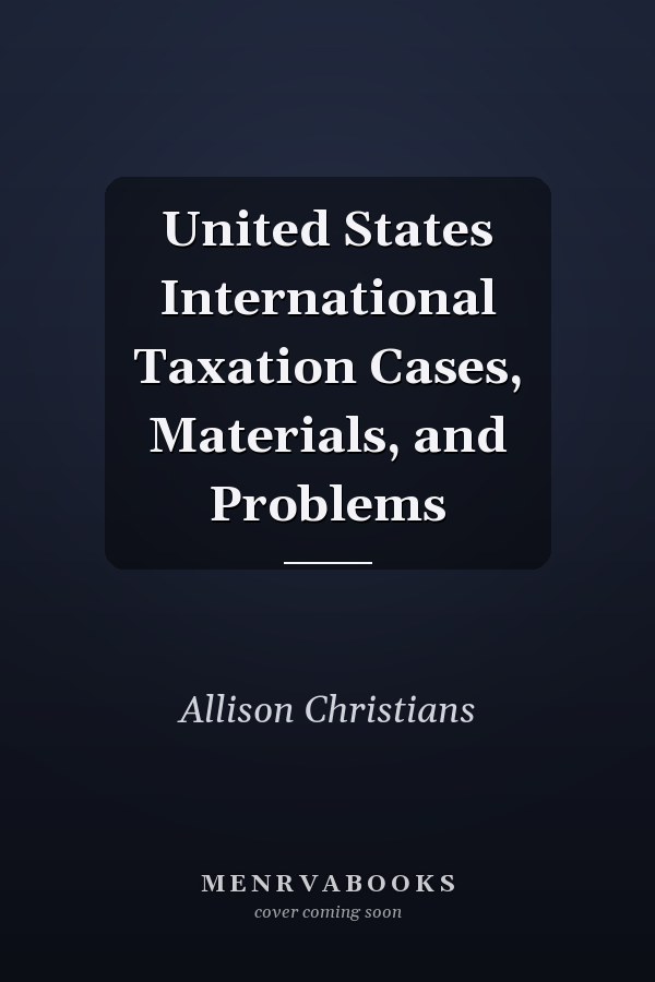 United States International Taxation Cases, Materials, and Problems