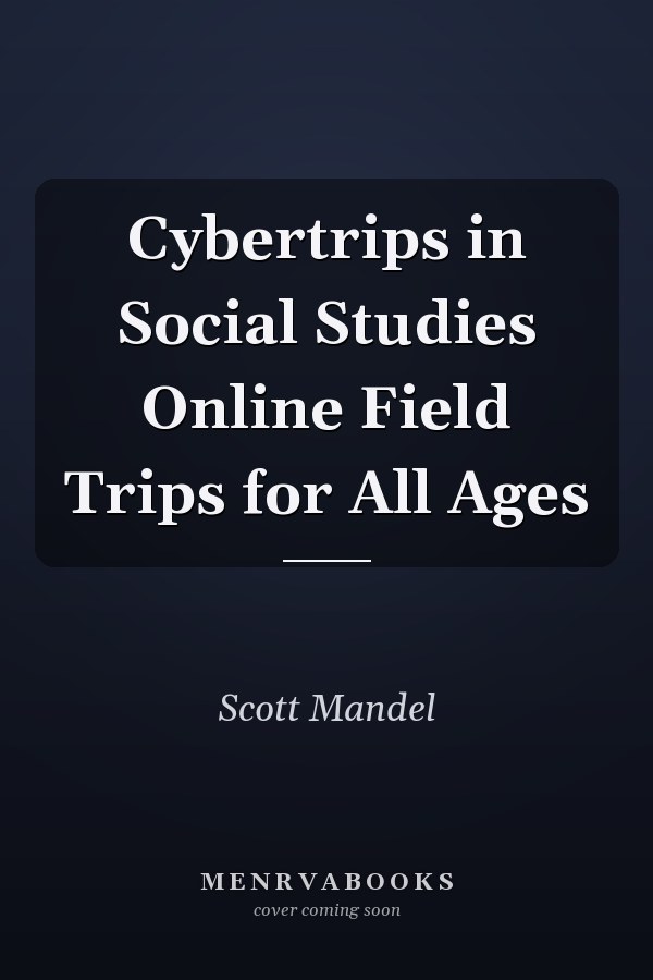 Cybertrips in Social Studies Online Field Trips for All Ages