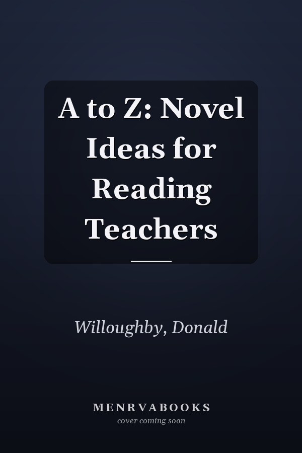 A to Z: Novel Ideas for Reading Teachers