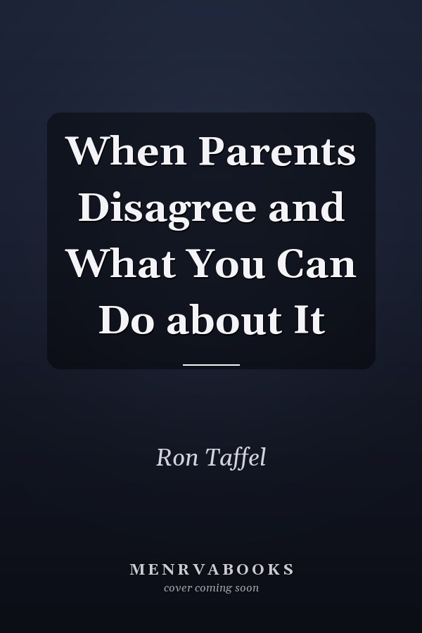 When Parents Disagree and What You Can Do about It