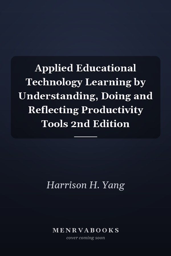 Applied Educational Technology Learning by Understanding, Doing and Reflecting Productivity Tools 2nd Edition