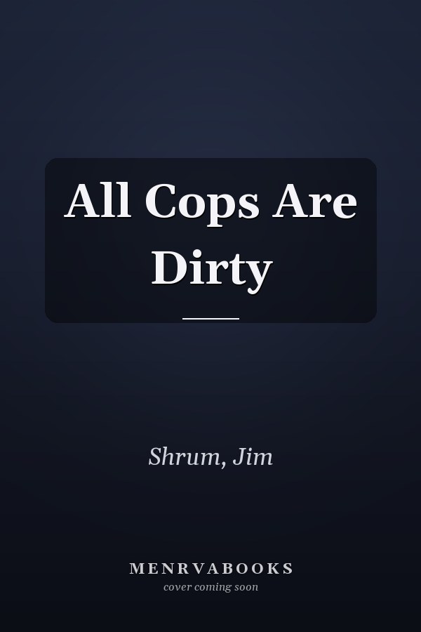 All Cops Are Dirty