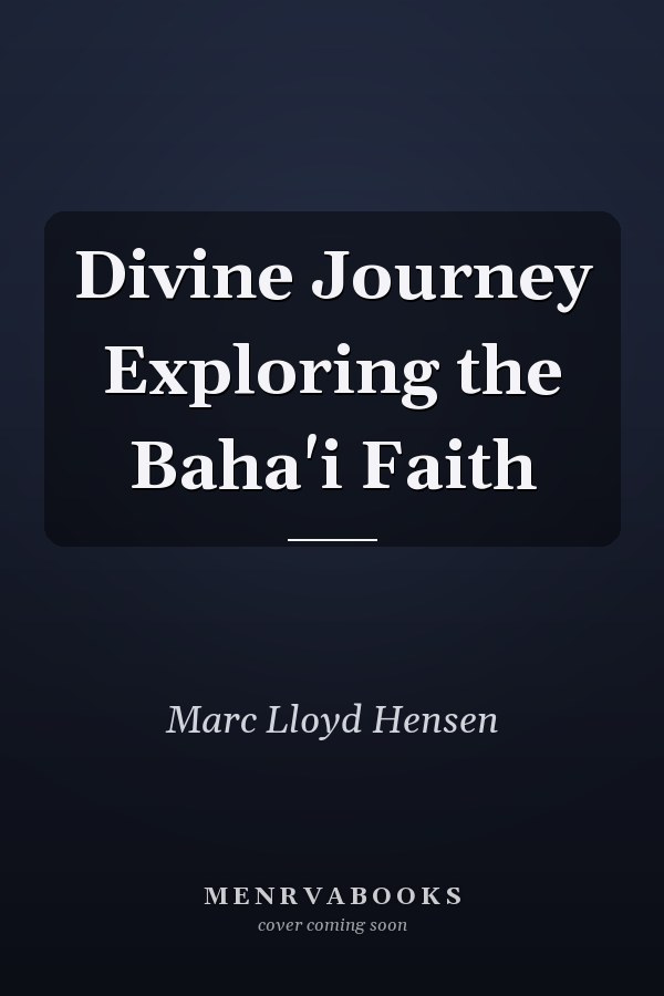 Divine Journey Exploring the Baha'i Faith