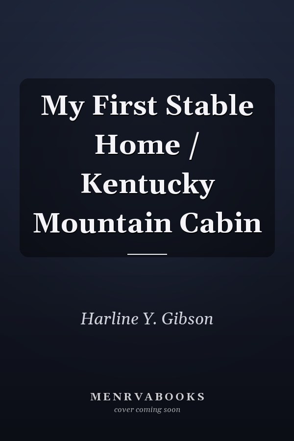My First Stable Home / Kentucky Mountain Cabin