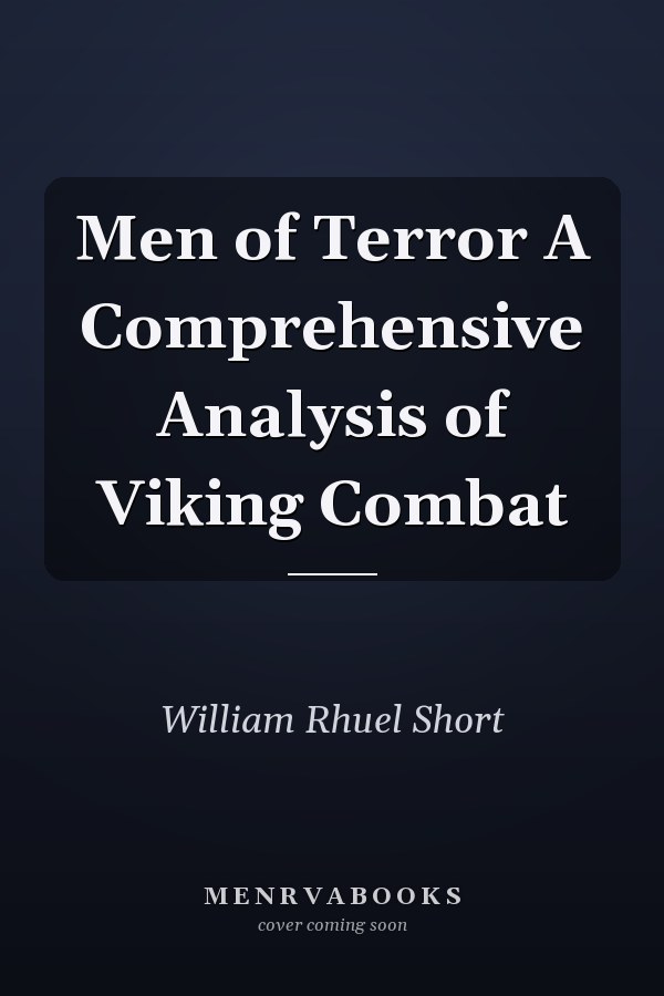 Men of Terror A Comprehensive Analysis of Viking Combat