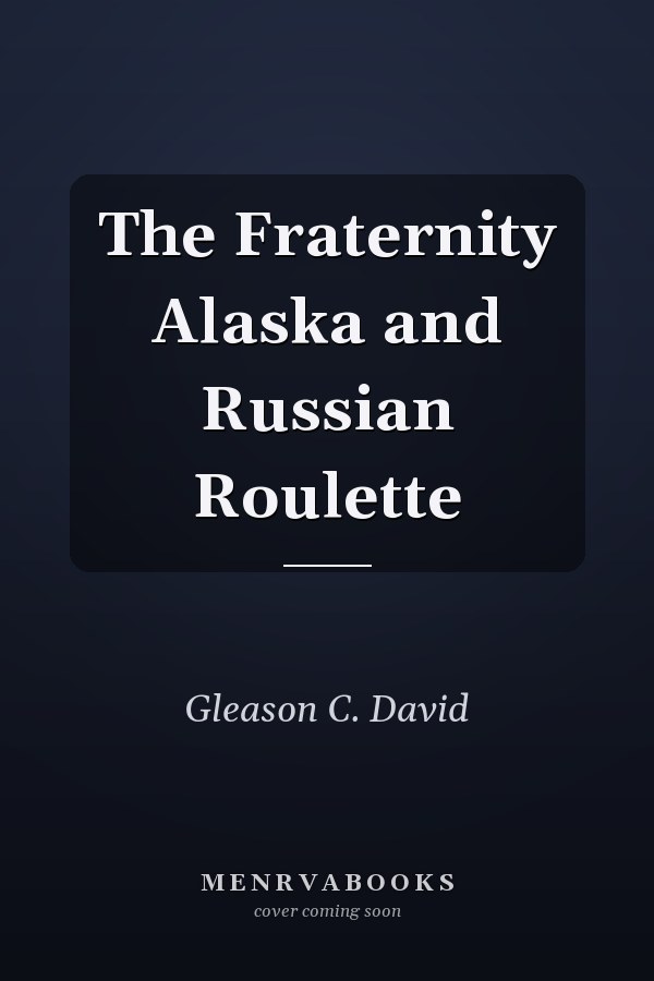 The Fraternity Alaska and Russian Roulette