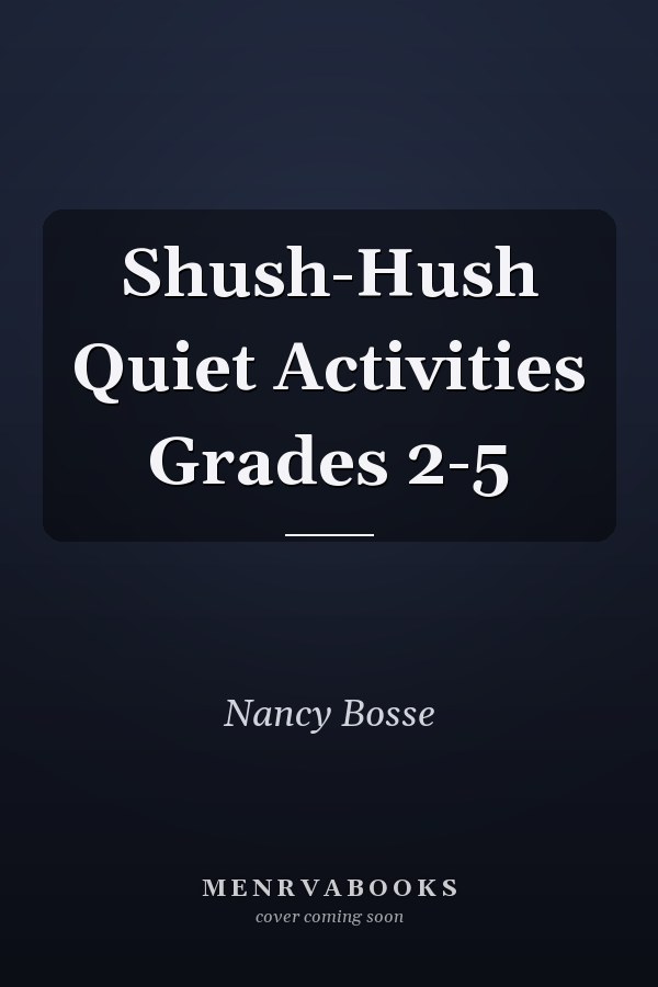 Shush-Hush Quiet Activities Grades 2-5