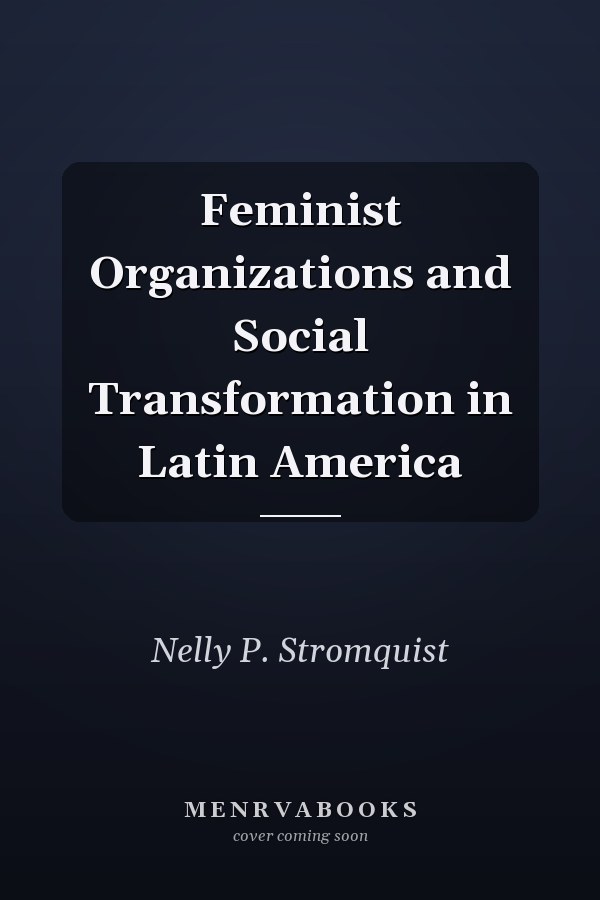 Feminist Organizations and Social Transformation in Latin America