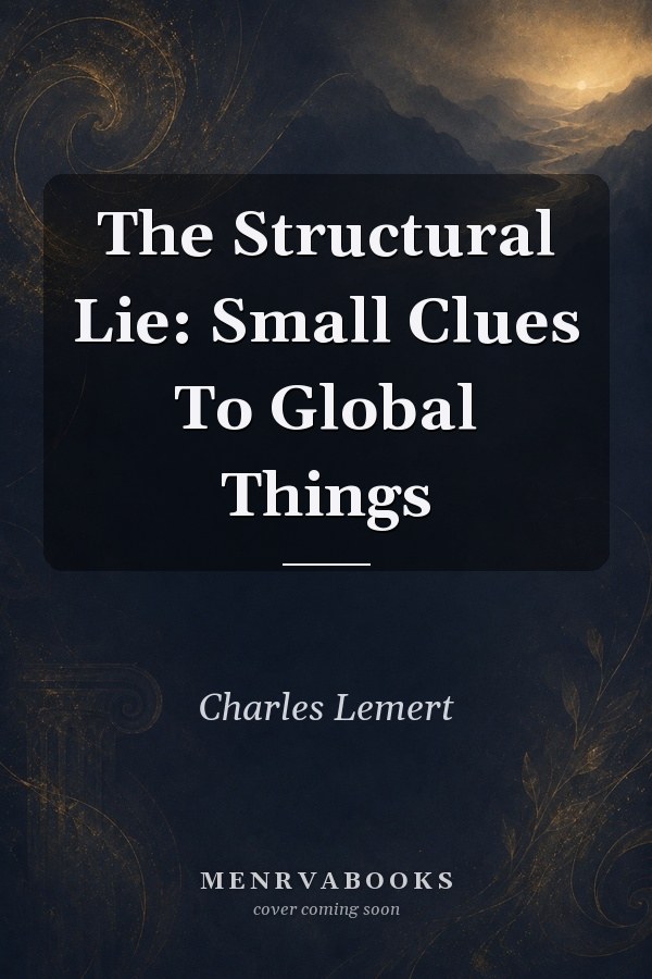 The Structural Lie Small Clues To Global Things