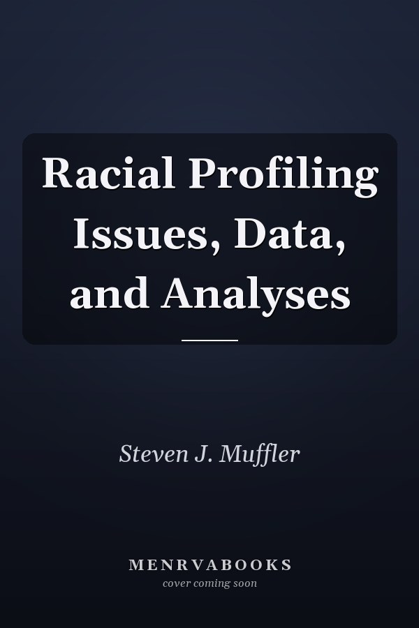 Racial Profiling Issues, Data, and Analyses