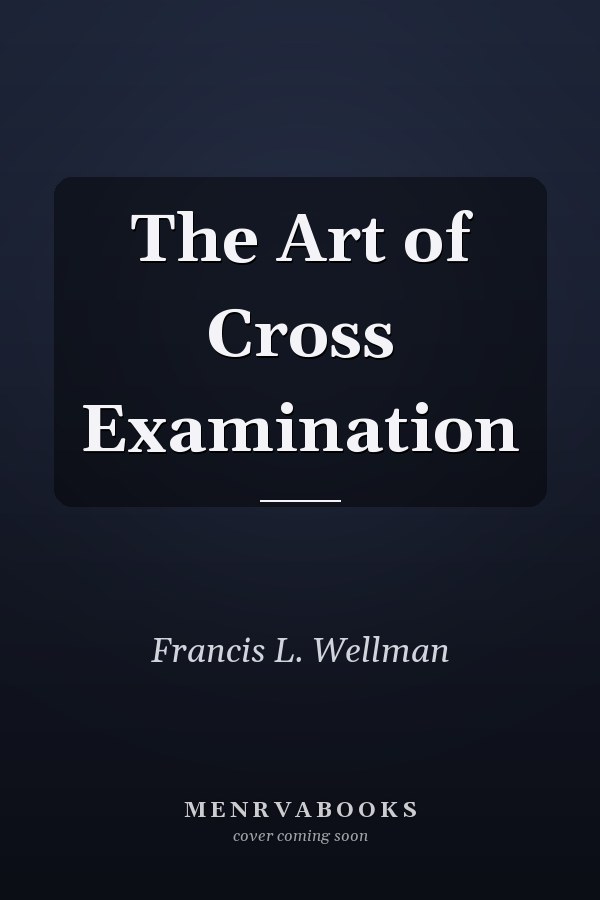 The Art of Cross Examination