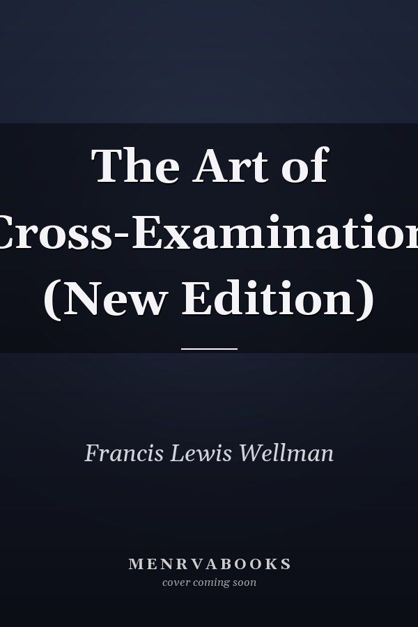 The Art of Cross-Examination (New Edition)