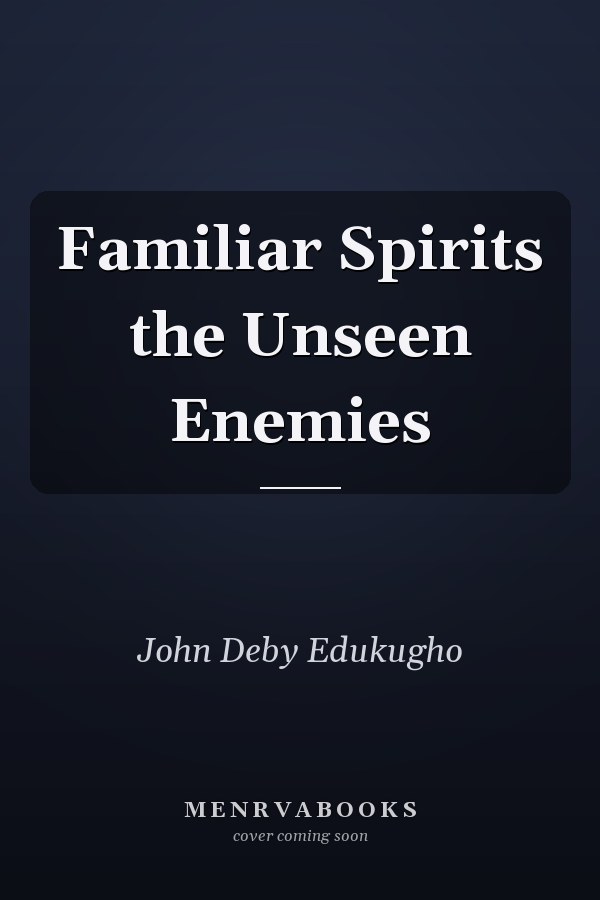 Familiar Spirits the Unseen Enemies