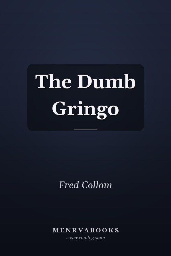 The Dumb Gringo
