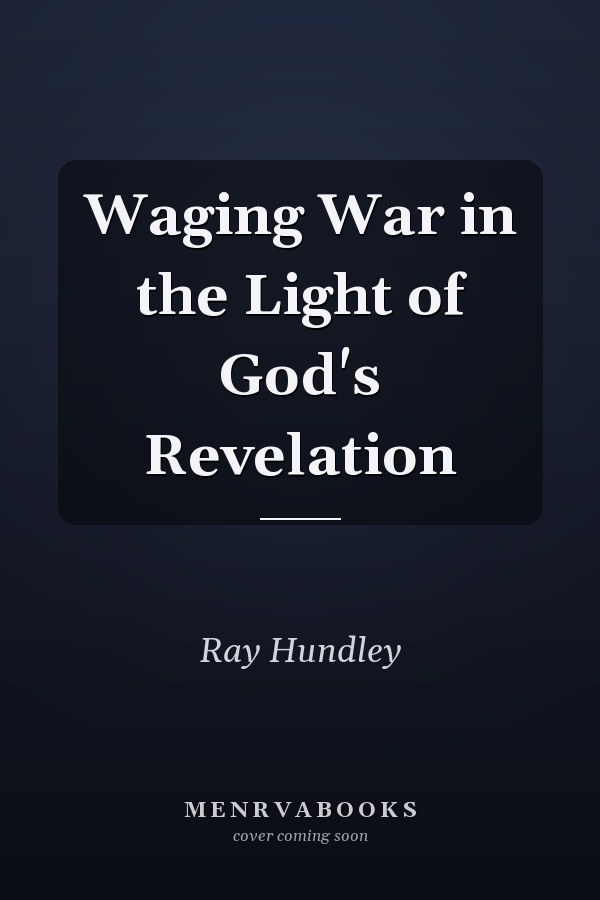 Waging War in the Light of God's Revelation