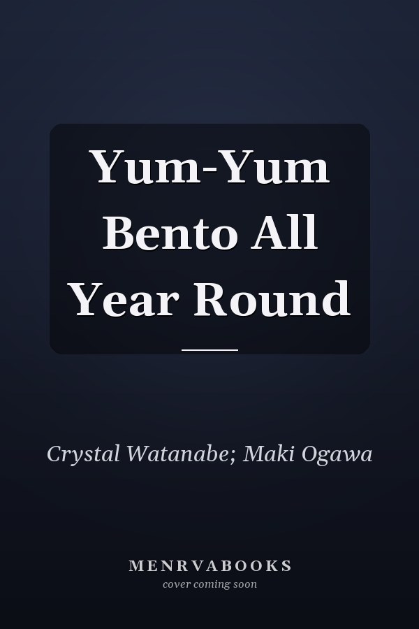 Yum-Yum Bento All Year Round