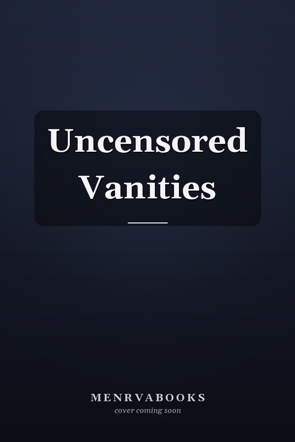 Uncensored Vanities
