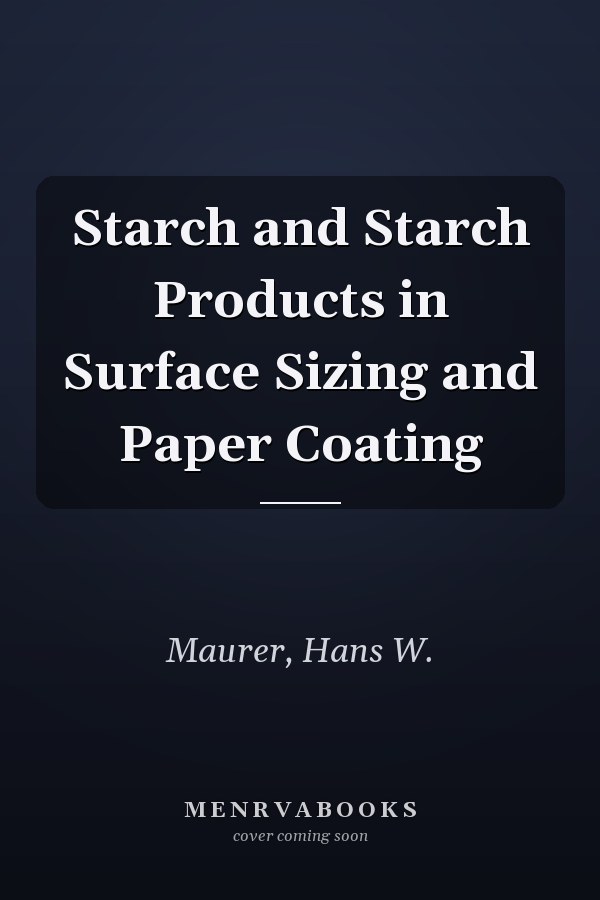 Starch and Starch Products in Surface Sizing and Paper Coating