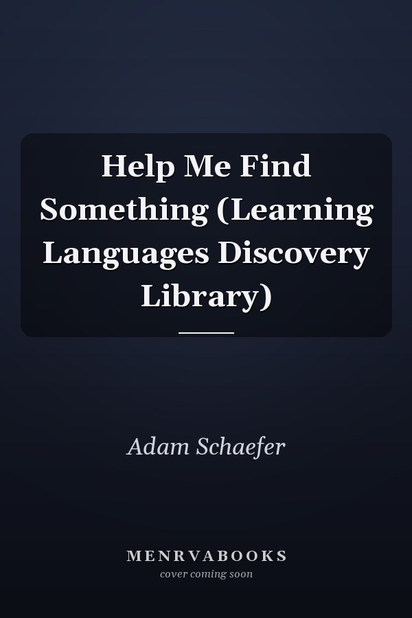 Help Me Find Something (Learning Languages Discovery Library)