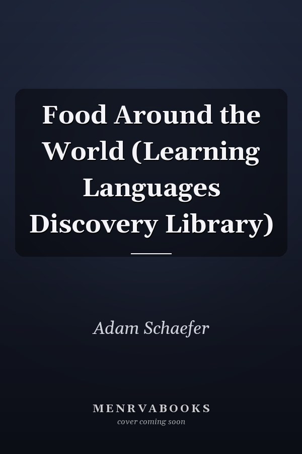 Food Around the World (Learning Languages Discovery Library)