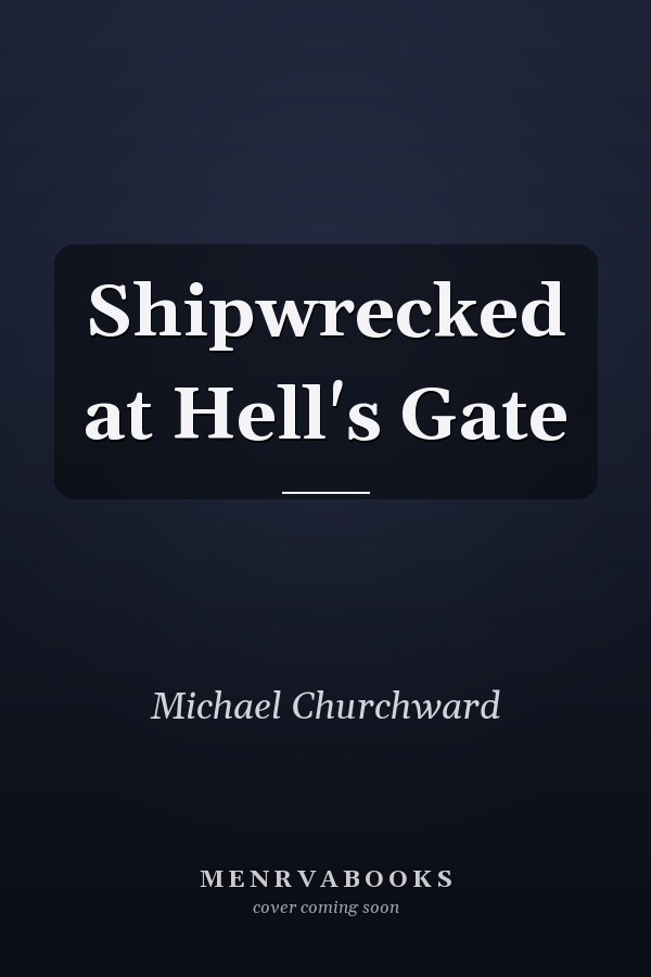 Shipwrecked at Hell's Gate