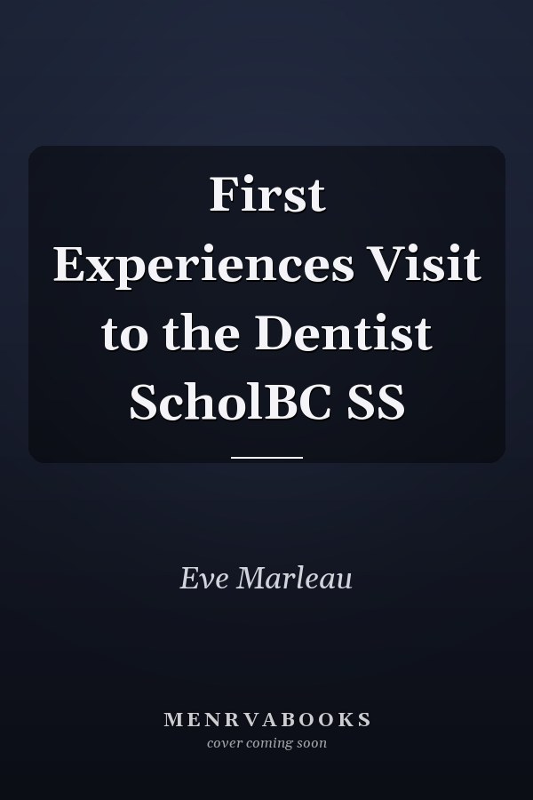 First Experiences Visit to the Dentist ScholBC SS
