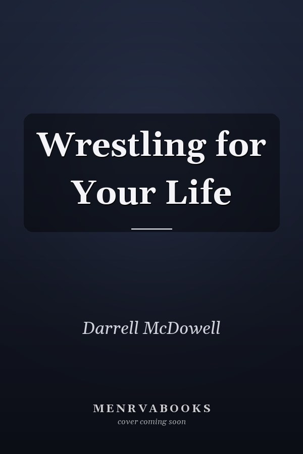 Wrestling for Your Life