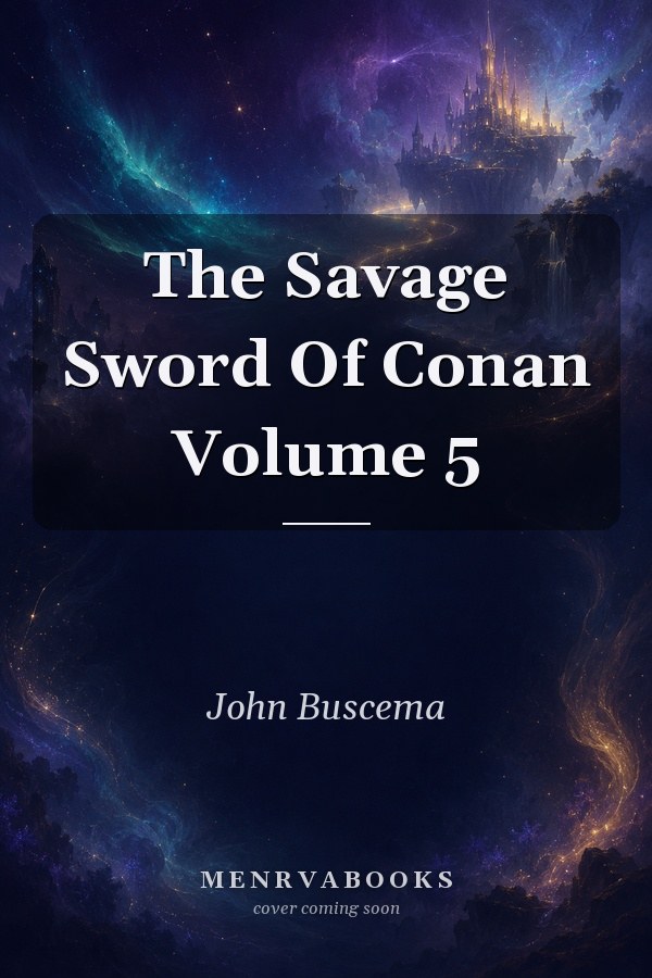 The Savage Sword of Conan Volume 5