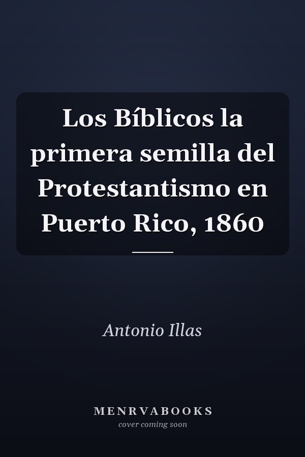 Los Bíblicos la primera semilla del Protestantismo en Puerto Rico, 1860