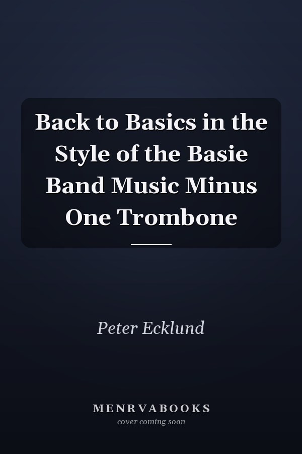 Back to Basics in the Style of the Basie Band Music Minus One Trombone