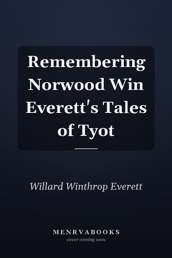 Remembering Norwood Win Everett's Tales of Tyot