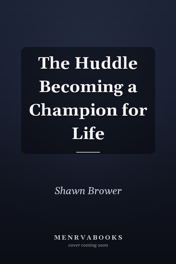 The Huddle Becoming a Champion for Life