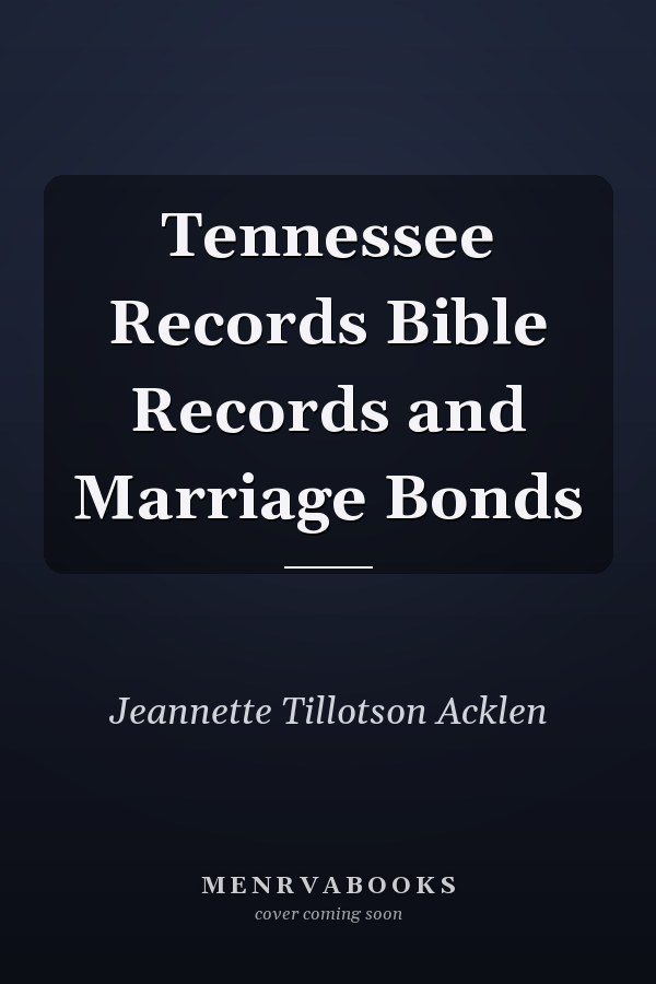 Tennessee Records Bible Records and Marriage Bonds
