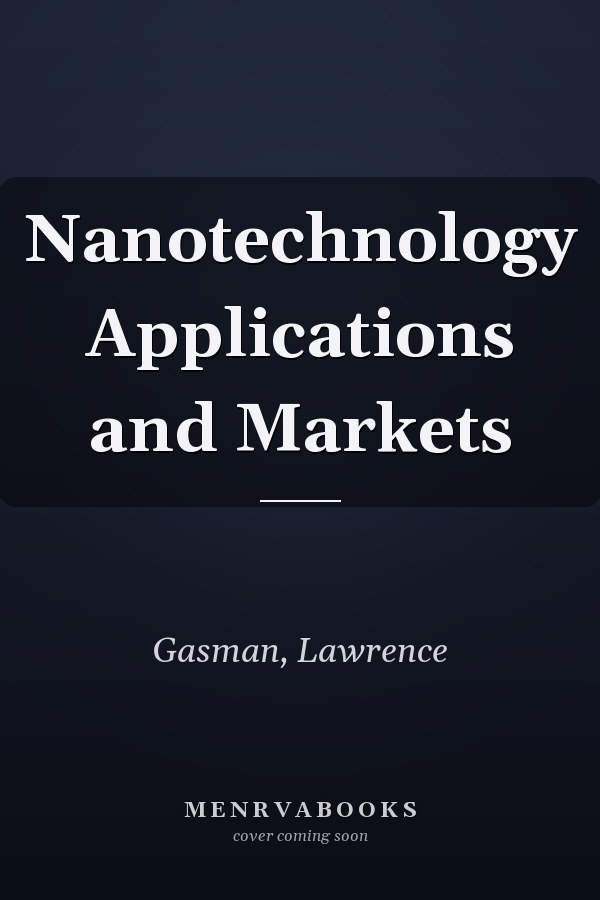 Nanotechnology Applications and Markets