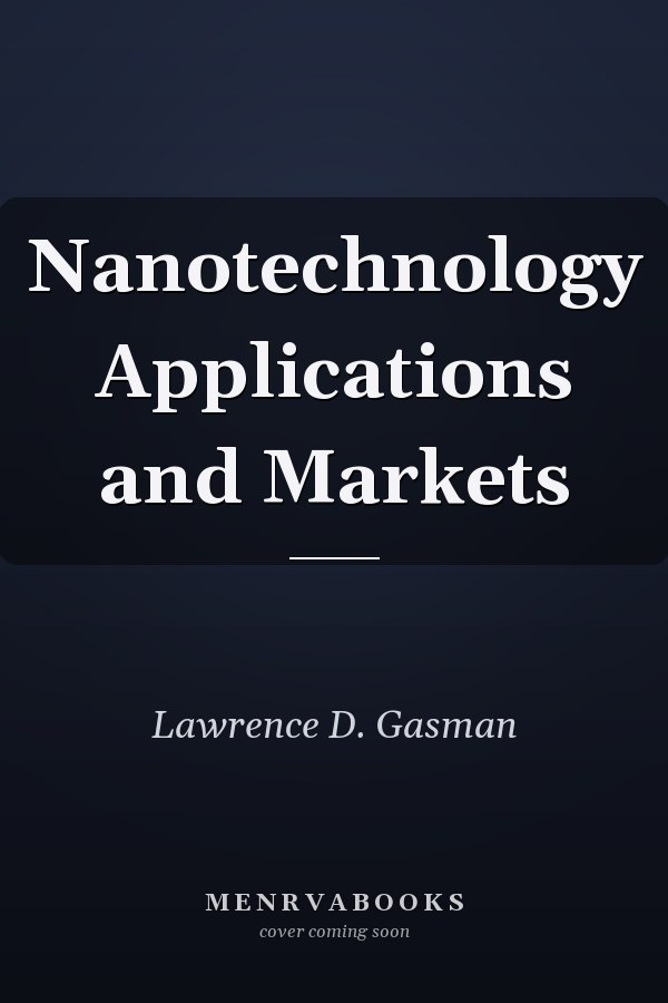 Nanotechnology Applications and Markets