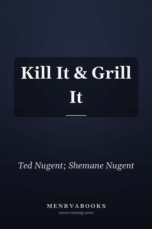 Kill It & Grill It