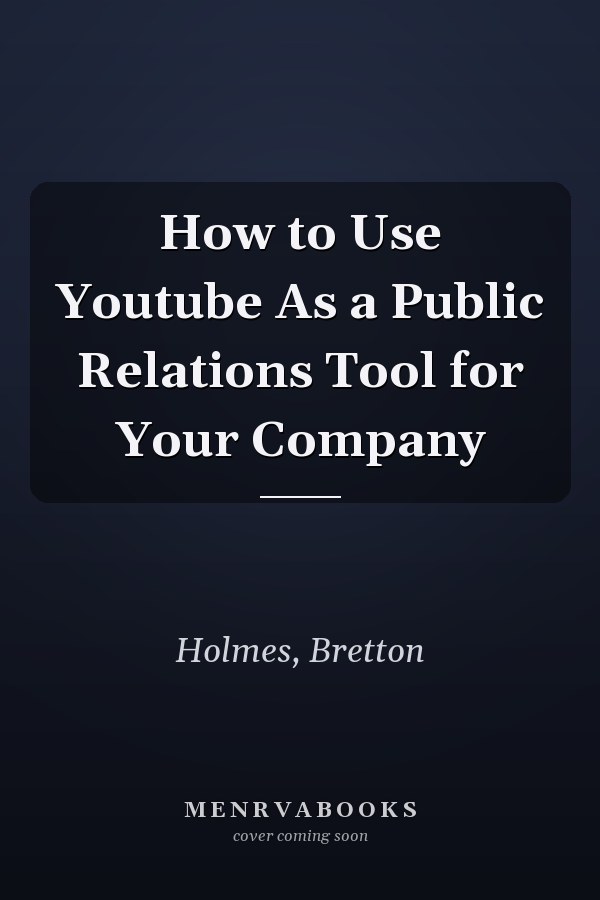 How to Use Youtube As a Public Relations Tool for Your Company