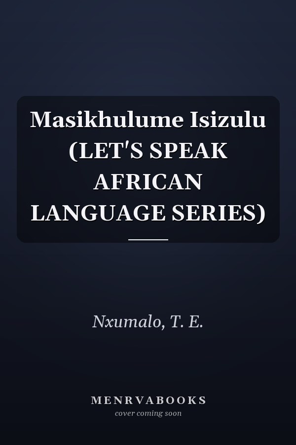 Masikhulume Isizulu (LET'S SPEAK AFRICAN LANGUAGE SERIES)
