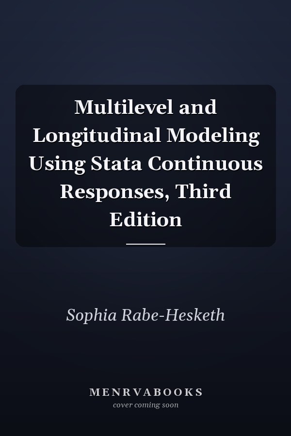 Multilevel and Longitudinal Modeling Using Stata Continuous Responses, Third Edition