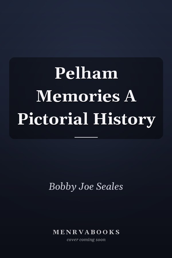 Pelham Memories A Pictorial History