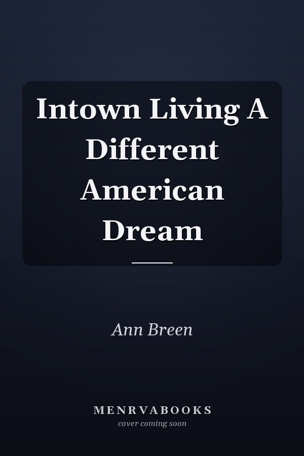 Intown Living A Different American Dream