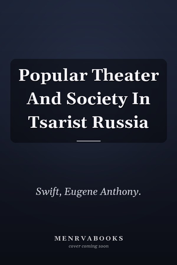 Popular Theater And Society In Tsarist Russia